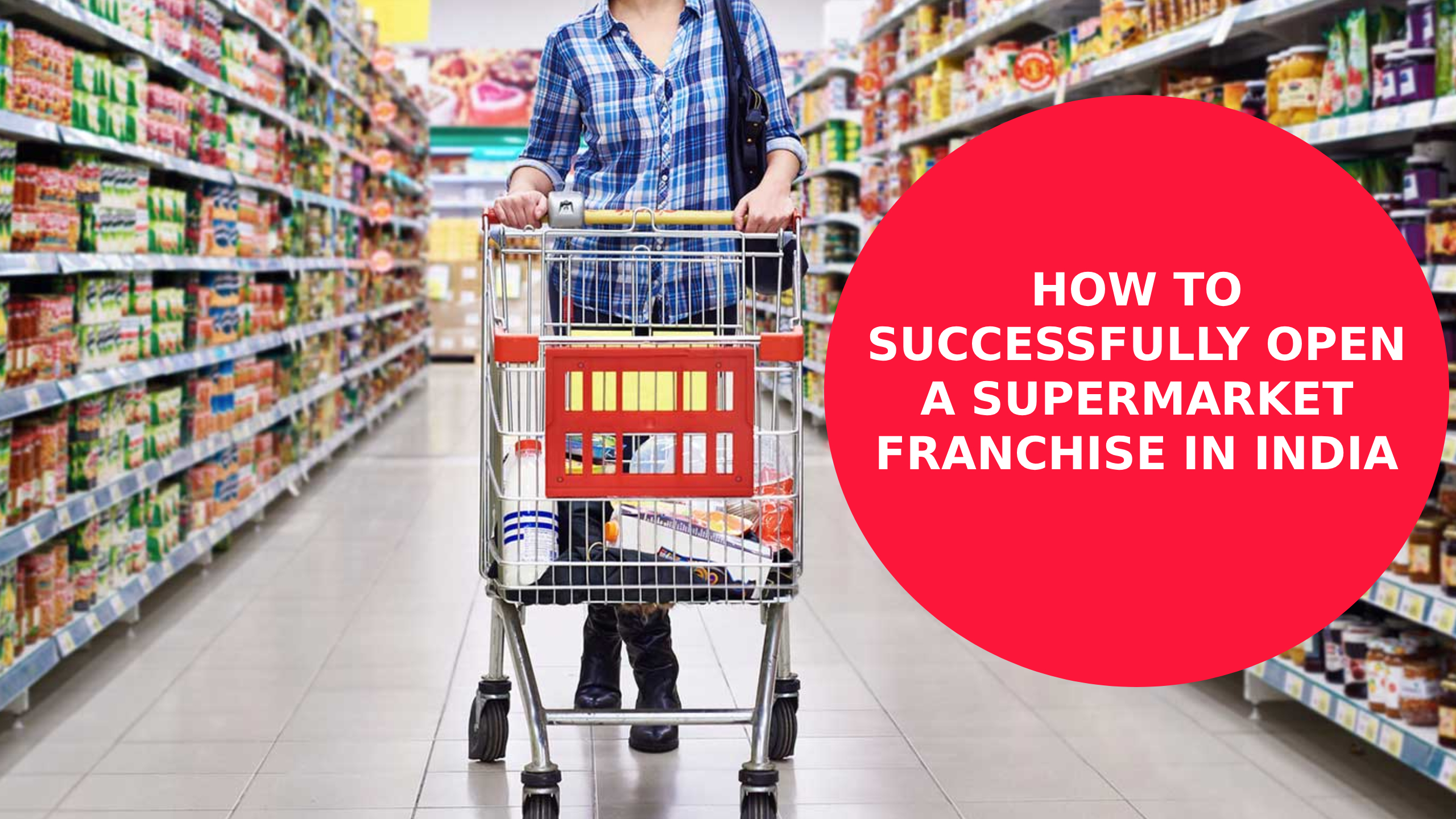 How to Successfully Open a Supermarket Franchise in India